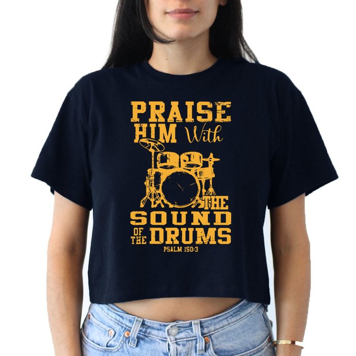 Praise Him With The Sound Of The Drums Psalm 150;3 Christian Crop Top