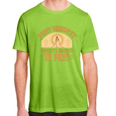 Pray Hardest When It's Hardest To Pray Adult ChromaSoft Performance T-Shirt