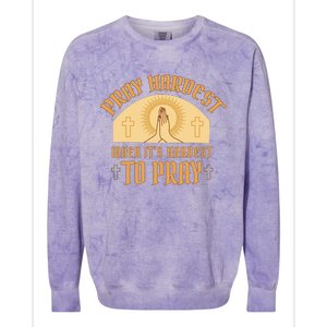 Pray Hardest When It's Hardest To Pray Colorblast Crewneck Sweatshirt