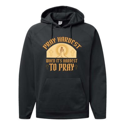 Pray Hardest When It's Hardest To Pray Performance Fleece Hoodie