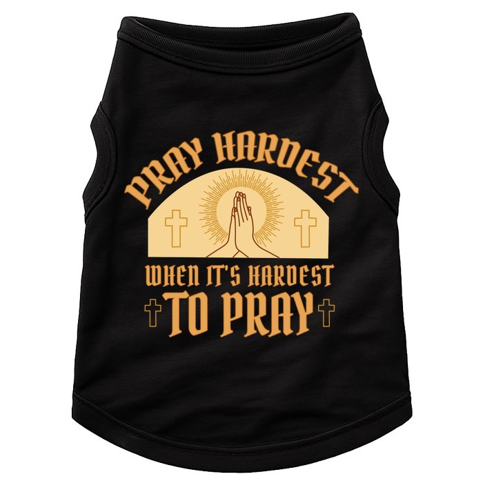 Pray Hardest When It's Hardest To Pray Doggie Tank