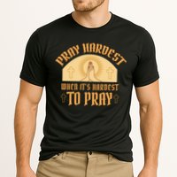 Pray Hardest When It's Hardest To Pray Cooling Performance Crew T-Shirt