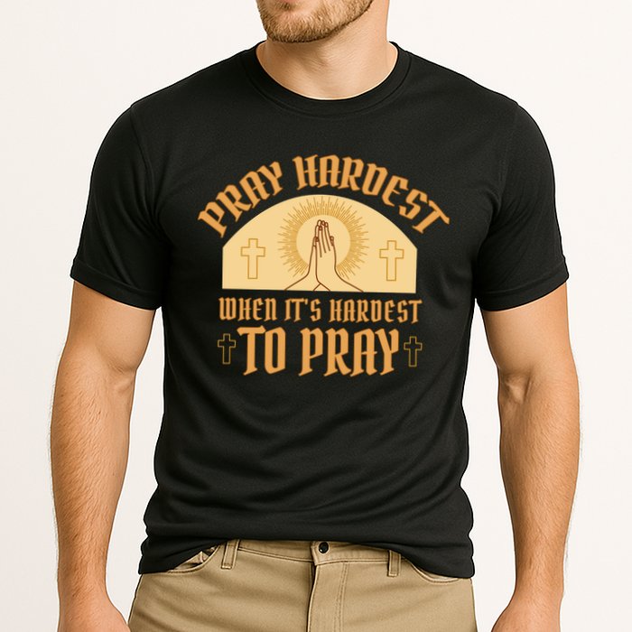 Pray Hardest When It's Hardest To Pray Cooling Performance Crew T-Shirt
