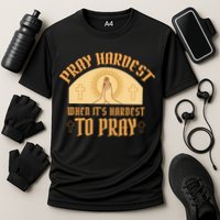 Pray Hardest When It's Hardest To Pray Cooling Performance Crew T-Shirt