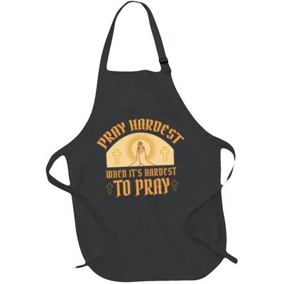 Pray Hardest When It's Hardest To Pray Apron