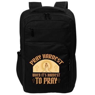 Pray Hardest When It's Hardest To Pray Impact Tech Backpack