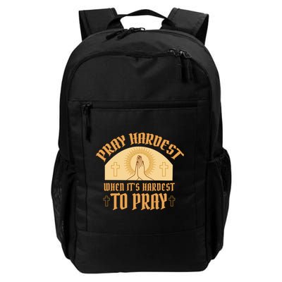 Pray Hardest When It's Hardest To Pray Backpack