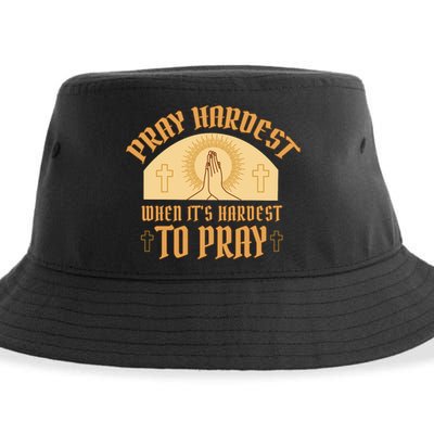 Pray Hardest When It's Hardest To Pray Sustainable Bucket Hat