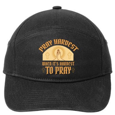 Pray Hardest When It's Hardest To Pray 7-Panel Snapback Hat