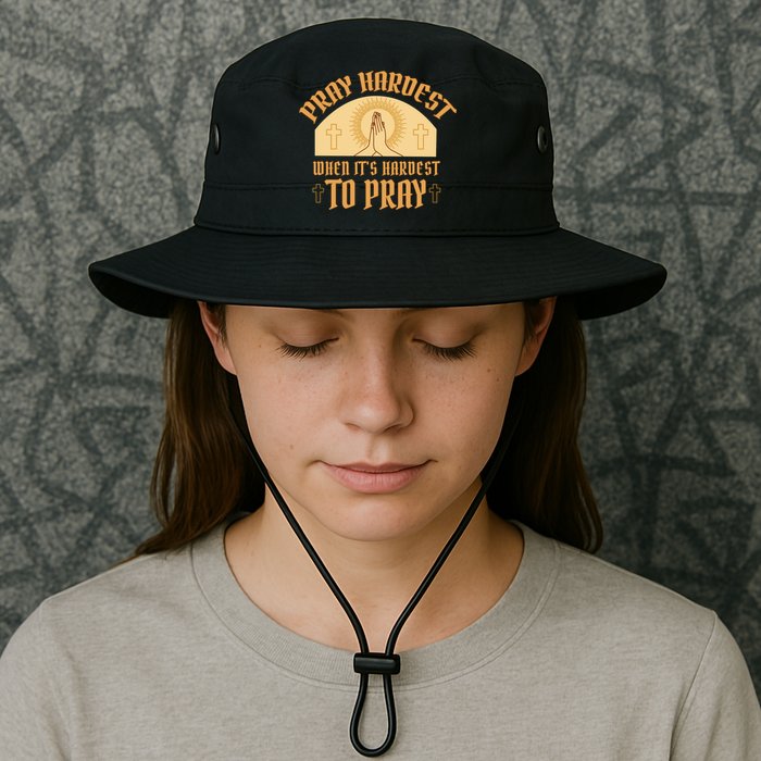 Pray Hardest When It's Hardest To Pray Bucket Hat