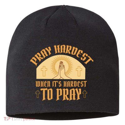 Pray Hardest When It's Hardest To Pray Sustainable Beanie