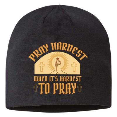 Pray Hardest When It's Hardest To Pray Sustainable Beanie