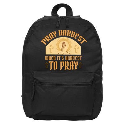 Pray Hardest When It's Hardest To Pray 16 in Basic Backpack