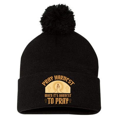Pray Hardest When It's Hardest To Pray Pom Pom 12in Knit Beanie