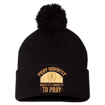 Pray Hardest When It's Hardest To Pray Pom Pom 12in Knit Beanie