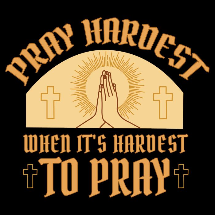 Pray Hardest When It's Hardest To Pray Women's V-Neck T-Shirt