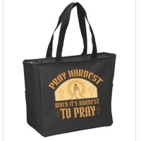 Pray Hardest When It's Hardest To Pray Zip Tote Bag