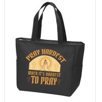 Pray Hardest When It's Hardest To Pray Zip Tote Bag