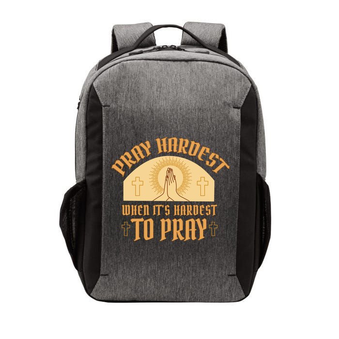 Pray Hardest When It's Hardest To Pray Vector Backpack