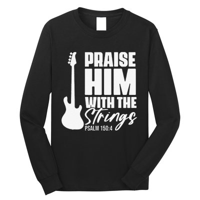 Praise Him with the Strings Christian for Guitar Player Long Sleeve Shirt