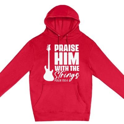 Praise Him with the Strings Christian for Guitar Player Premium Pullover Hoodie