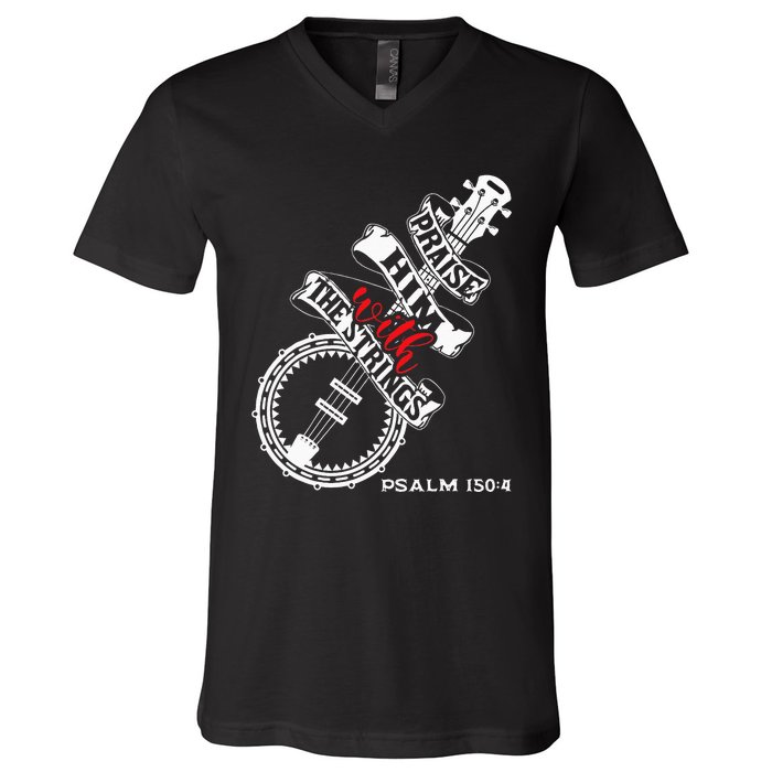 Praise Him With The Strings Banjo Player Bluegrass V-Neck T-Shirt