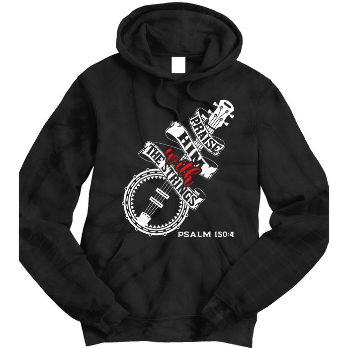 Praise Him With The Strings Banjo Player Bluegrass Tie Dye Hoodie