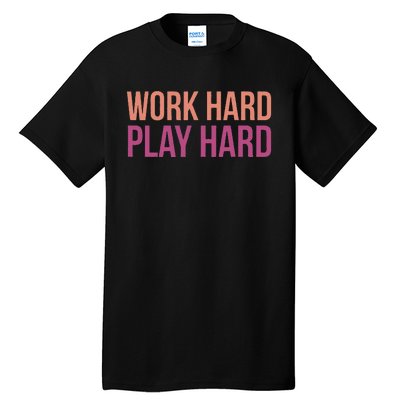 Play Hard With Work Hard To Balance Life Tall T-Shirt