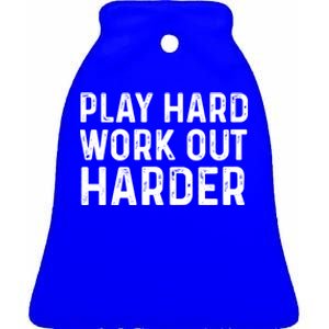 Play Hard Work Out Harder Standard Meaningful Gift Funny Gift Ceramic Bell Ornament