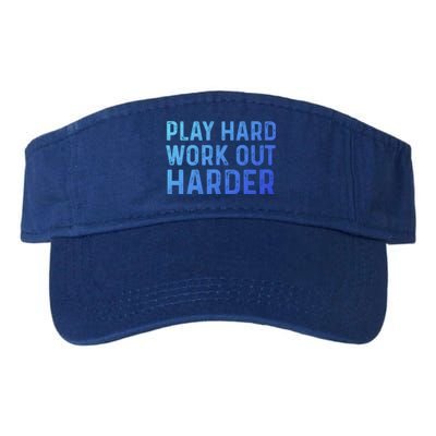 Play Hard Work Out Harder Standard Meaningful Gift Funny Gift Valucap Bio-Washed Visor