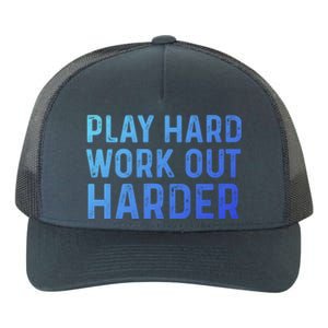 Play Hard Work Out Harder Standard Meaningful Gift Funny Gift Yupoong Adult 5-Panel Trucker Hat