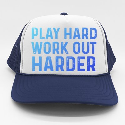 Play Hard Work Out Harder Standard Meaningful Gift Funny Gift Trucker Hat