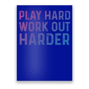 Play Hard Work Out Harder Standard Meaningful Gift Funny Gift Poster