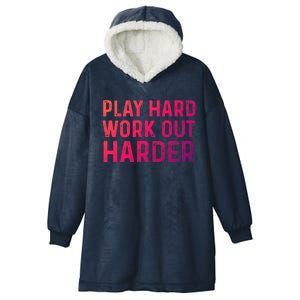 Play Hard Work Out Harder Standard Meaningful Gift Funny Gift Hooded Wearable Blanket