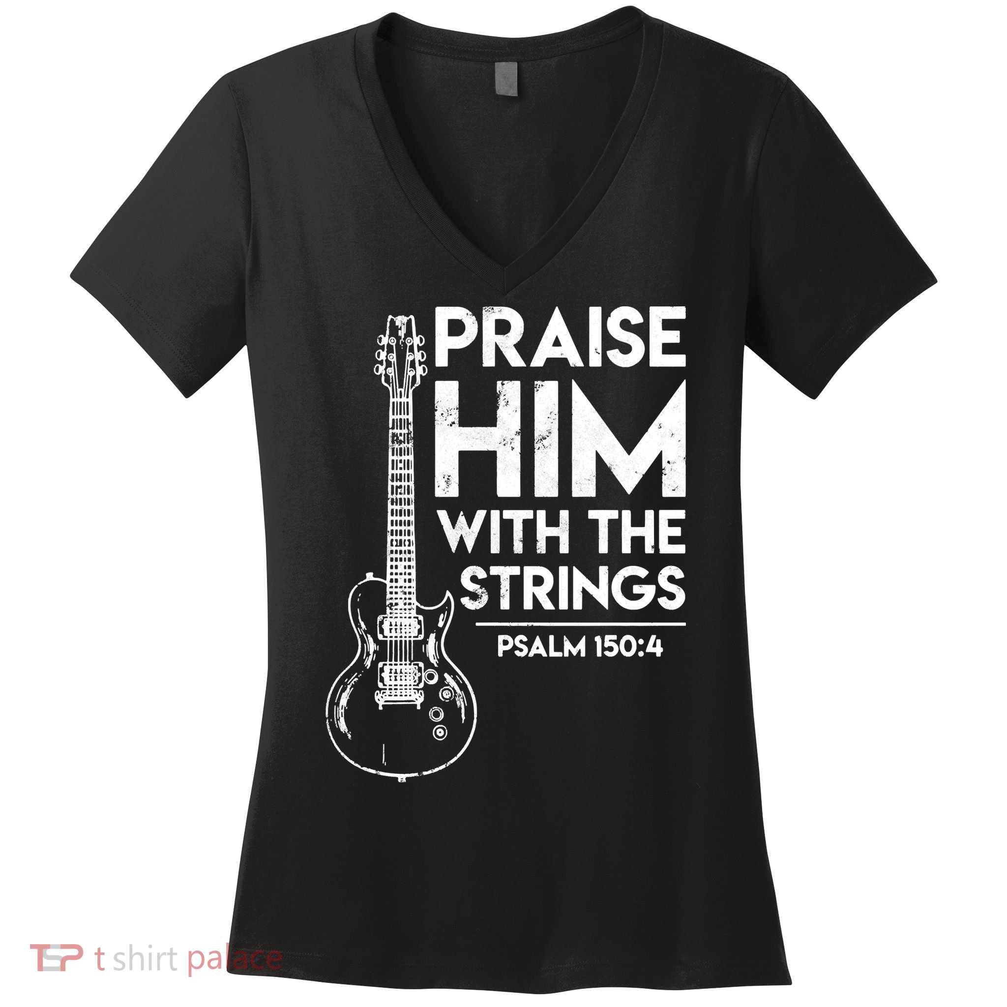 Praise Him With The Strings Guitar Christian Guitarist Guitar Player Women's V-Neck T-Shirt