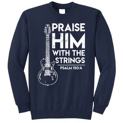 Praise Him With The Strings Guitar Christian Guitarist Guitar Player Tall Sweatshirt