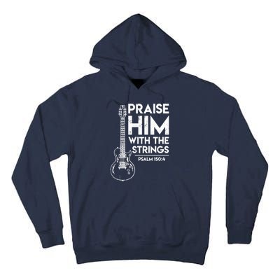 Praise Him With The Strings Guitar Christian Guitarist Guitar Player Tall Hoodie