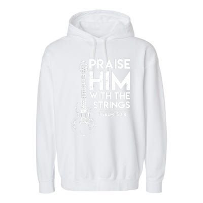 Praise Him With The Strings Guitar Christian Guitarist Guitar Player Garment-Dyed Fleece Hoodie