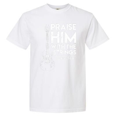 Praise Him With The Strings Guitar Christian Guitarist Guitar Player Garment-Dyed Heavyweight T-Shirt