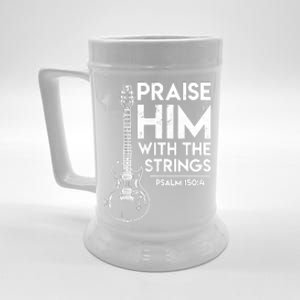 Praise Him With The Strings Guitar Christian Guitarist Guitar Player Beer Stein