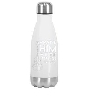 Praise Him With The Strings Guitar Christian Guitarist Guitar Player Stainless Steel Insulated Water Bottle