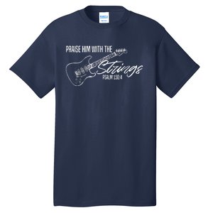 Praise Him With The Strings Christian Guitar God Worship Tall T-Shirt