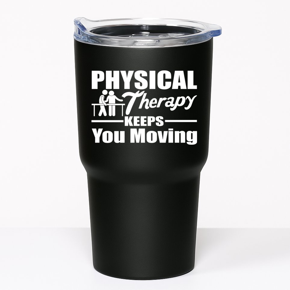 Physical Therapy Keeps You Moving Tumbler