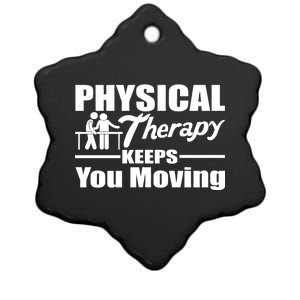 Physical Therapy Keeps You Moving Ceramic Star Ornament