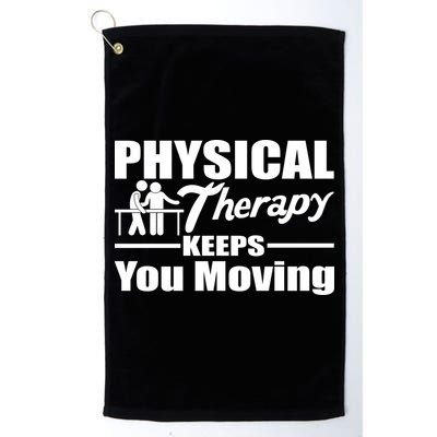 Physical Therapy Keeps You Moving Golf Towel