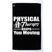 Physical Therapy Keeps You Moving Golf Towel