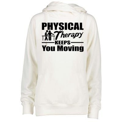 Physical Therapy Keeps You Moving Womens Funnel Neck Pullover Hood