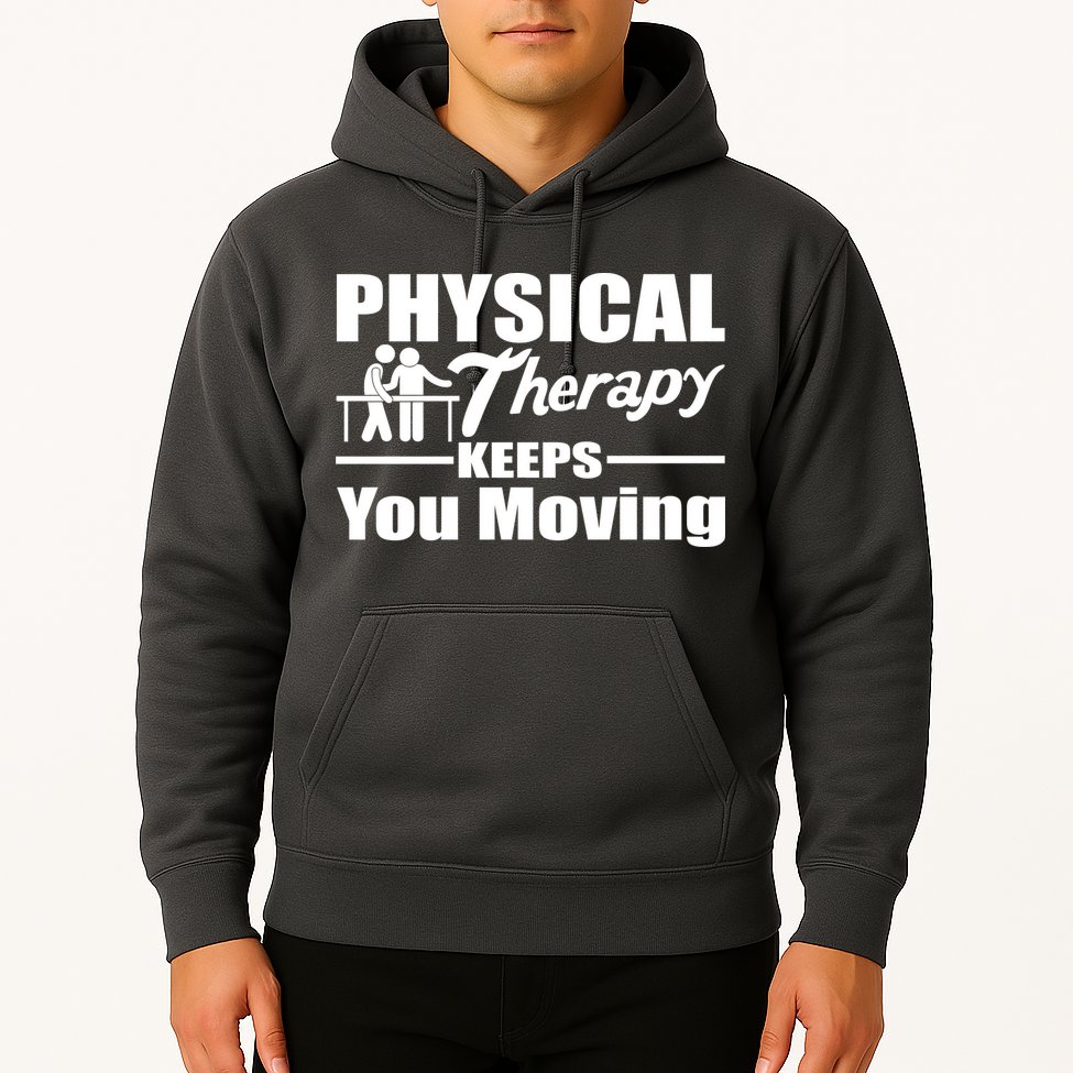 Physical Therapy Keeps You Moving Hoodie