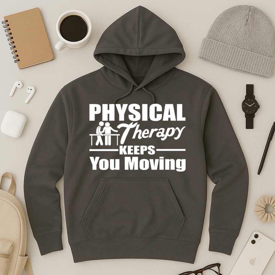 Physical Therapy Keeps You Moving Hoodie