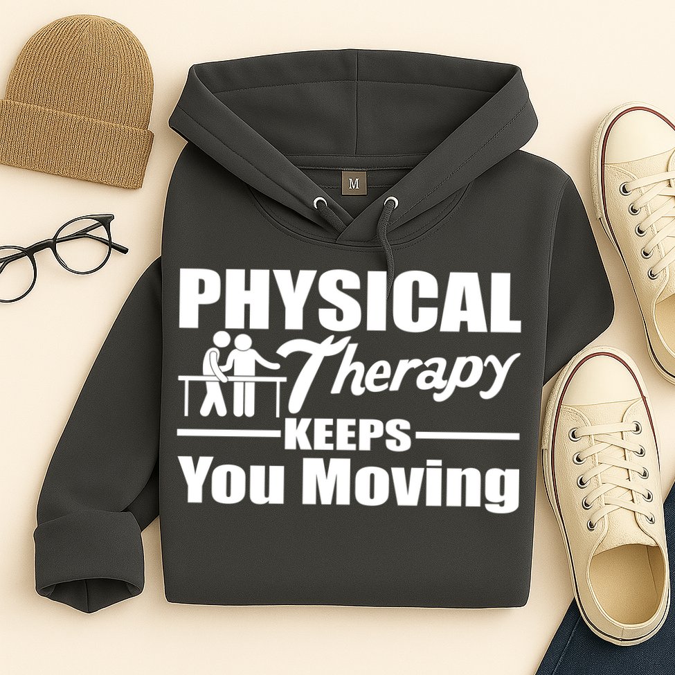 Physical Therapy Keeps You Moving Hoodie